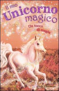 Un tocco di magia. Il mio unicorno magico. Vol. 8 - Linda Chapman - Libro EL 2008 | Libraccio.it