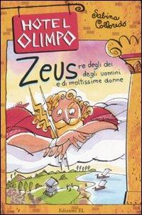 Zeus. Re degli dei, degli uomini e di moltissime donne - Sabina Colloredo - Libro EL 2008, Hotel Olimpo | Libraccio.it