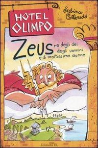Zeus. Re degli dei, degli uomini e di moltissime donne - Sabina Colloredo - Libro EL 2008, Hotel Olimpo | Libraccio.it