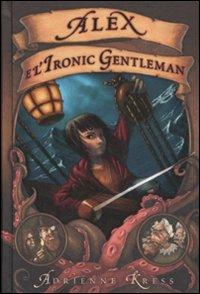 Alex e l'ironic gentleman - Adrienne Kress - Libro EL 2008, Narrativa | Libraccio.it