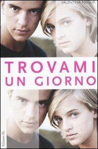 Trovami un giorno - Valentina Misgur - Libro EL 2008, Narrativa | Libraccio.it