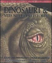 Dinosauri & vita nella preistoria. Ediz. illustrata