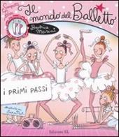 Il mondo del balletto. I primi passi. Scarpette rosa. Ediz. illustrata