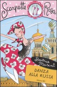 Danza alla russa. Scarpette rosa. Ediz. illustrata - Beatrice Masini - Libro EL 2008, Scarpette rosa | Libraccio.it