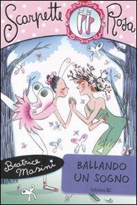 Ballando un sogno. Scarpette rosa - Beatrice Masini - Libro EL 2008, Scarpette rosa | Libraccio.it