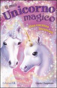 Una vacanza incantata. Il mio unicorno magico - Linda Chapman - Libro EL 2008 | Libraccio.it