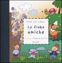 Le fiabe amiche. Ediz. illustrata - Roberto Piumini - Libro EL 2008, C'era una fiaba... | Libraccio.it
