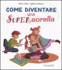 Come diventare una Supersorella - Irène Colas - Libro EL 2008 | Libraccio.it