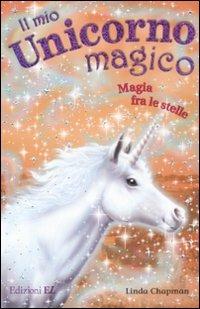 Magia fra le stelle. Il mio unicorno magico - Linda Chapman - Libro EL 2008 | Libraccio.it