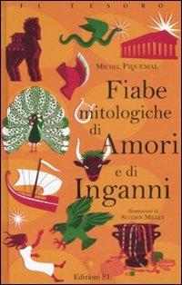 Fiabe mitologiche di amori e di inganni - Michel Piquemal - Libro EL 2008, Il tesoro | Libraccio.it