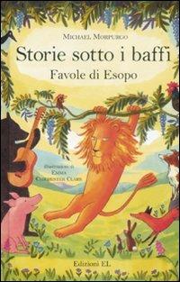 Storie sotto i baffi. Favole di Esopo. Ediz. illustrata - Michael Morpurgo, Emma Chichester Clark - Libro EL 2008, Il tesoro | Libraccio.it