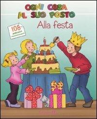 Alla festa. Ogni cosa al suo posto. Con adesivi  - Libro EL 2009, Album con adesivi | Libraccio.it