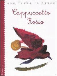 Cappuccetto Rosso da Jacob e Wilhelm Grimm. Ediz. illustrata - Roberto Piumini - Libro EL 2009, Una fiaba in tasca | Libraccio.it