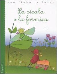La cicala e la formica. Ediz. illustrata - Roberto Piumini, Roberto Piumini - Libro EL 2009, Una fiaba in tasca | Libraccio.it