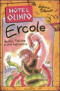 Ercole. Dodici fatiche e una faticaccia - Sabina Colloredo - Libro EL 2009, Hotel Olimpo | Libraccio.it