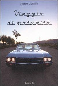 Viaggio di maturità - Deborah Gambetta - Libro EL 2009, Narrativa | Libraccio.it