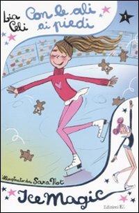 Con le ali ai piedi. Ice magic. Vol. 1 - Lia Celi - Libro EL 2009 | Libraccio.it