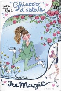 Ghiaccio d'estate. Ice magic. Vol. 4 - Lia Celi - Libro EL 2009 | Libraccio.it