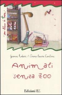Animali senza zoo. Ediz. illustrata - Gianni Rodari, Anna Laura Cantone - Libro EL 2009, Un libro in tasca | Libraccio.it