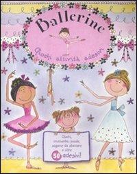Ballerine. Giochi, attività, adesivi  - Libro EL 2009, Album con adesivi | Libraccio.it