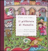 Il pifferaio di Hamelin. Ediz. illustrata - Roberto Piumini, Mirella Mariani - Libro EL 2009, C'era una fiaba... | Libraccio.it