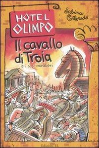 Il cavallo di Troia e i suoi cavalieri - Sabina Colloredo - Libro EL 2009, Hotel Olimpo | Libraccio.it