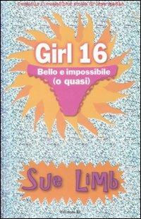 Bello e impossibile (o quasi). Girl 16 - Sue Limb - Libro EL 2009, Narrativa | Libraccio.it
