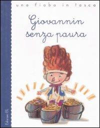 Giovannin senza paura. Ediz. illustrata - Roberto Piumini - Libro EL 2009, Una fiaba in tasca | Libraccio.it