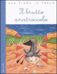 Il brutto anatroccolo. Ediz. illustrata - Hans Christian Andersen, Roberto Piumini - Libro EL 2009, Una fiaba in tasca | Libraccio.it