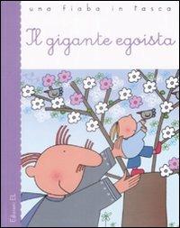 Il gigante egoista - Oscar Wilde, Roberto Piumini - Libro EL 2009, Una fiaba in tasca | Libraccio.it
