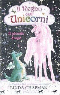 Il piccolo drago. Il regno degli unicorni. Vol. 3 - Linda Chapman - Libro EL 2009 | Libraccio.it
