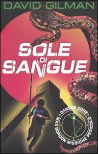 Sole di sangue. Danger zone - David Gilman - Libro EL 2009, Narrativa | Libraccio.it