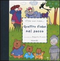 Quattro fiabe nel sacco. Ediz. illustrata - Roberto Piumini - Libro EL 2009, C'era una fiaba... | Libraccio.it