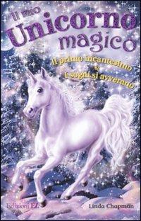 Il mio unicorno magico. Il primo incantesimo-I sogni si avverano - Linda Chapman - Libro EL 2009, Unicorno | Libraccio.it