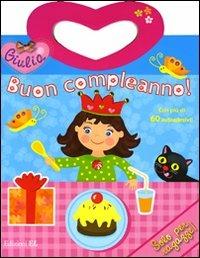 Buon compleanno! Giulia. Con adesivi  - Libro EL 2010, Album con adesivi | Libraccio.it