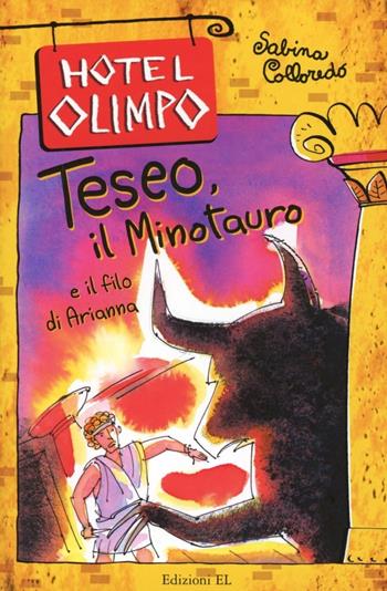 Teseo, il Minotauro e il filo di Arianna - Sabina Colloredo - Libro EL 2010, Hotel Olimpo | Libraccio.it