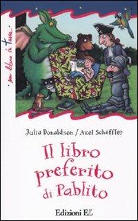 Il libro preferito di Pablito. Ediz. illustrata - Julia Donaldson - Libro EL 2010, Un libro in tasca | Libraccio.it
