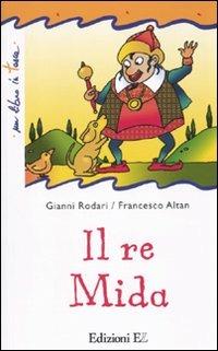 Il re Mida. Ediz. illustrata - Gianni Rodari, Altan - Libro EL 2010, Un libro in tasca | Libraccio.it