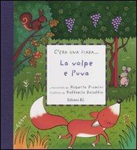 La volpe e l'uva. Ediz. illustrata - Roberto Piumini, Raffaella Bolaffio - Libro EL 2010, C'era una fiaba... | Libraccio.it