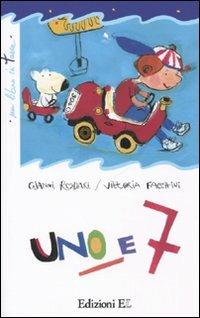 Uno e sette. Ediz. illustrata - Gianni Rodari, Vittoria Facchini - Libro EL 2010, Un libro in tasca | Libraccio.it