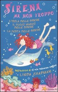 Sirena ma non troppo: L'isola delle sirene-Il fuoco magico delle sirene-La festa delle sirene - Linda Chapman - Libro EL 2010, Narrativa | Libraccio.it