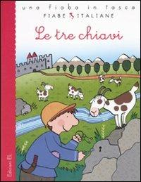 Le tre chiavi - Francesca Lazzarato - Libro EL 2010, Una fiaba in tasca | Libraccio.it