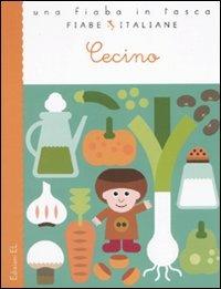 Cecino. Ediz. illustrata - Francesca Lazzarato - Libro EL 2010, Una fiaba in tasca | Libraccio.it