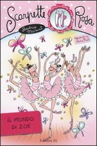 Il mondo di Zoe. Scarpette rosa - Beatrice Masini - Libro EL 2010, Scarpette rosa | Libraccio.it