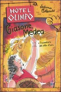 Giasone, Medea e l'avventura del vello d'oro - Sabina Colloredo - Libro EL 2011, Hotel Olimpo | Libraccio.it