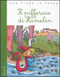 Il pifferaio di Hamelin - Roberto Piumini - Libro EL 2011, Una fiaba in tasca | Libraccio.it