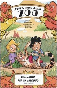 Una mamma per un ghepardo - Guido Sgardoli - Libro EL 2011, Avventure allo zoo | Libraccio.it