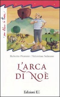 L' arca di Noè. Ediz. illustrata - Roberto Piumini, Valentina Salmaso - Libro EL 2011, Un libro in tasca | Libraccio.it