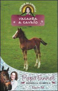Vacanza a cavallo. Storie di cavalli - Pippa Funnell - Libro EL 2011 | Libraccio.it