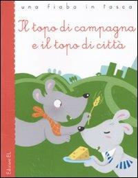 Il topo di campagna e il topo di città da Esopo - Stefano Bordiglioni - Libro EL 2011, Una fiaba in tasca | Libraccio.it